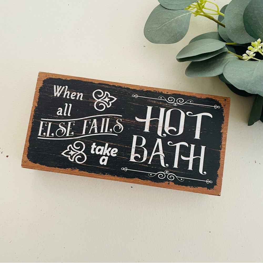 Gerson International  When All Else Fails Take A Hot Bath Wood Sign